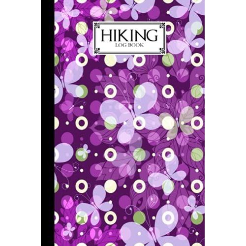 Hiking Logbook: Butterflies And Mandala Hiking Logbook, Hiking Journal For Mountain Climbing And Hiking Enthusiasts, Trail Log Book, Hiker's Journal, 121 Pages, Size 6" X 9" By Jason A Pierce