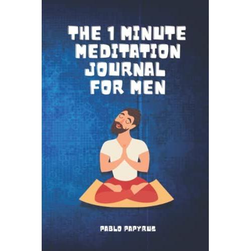 The 1 Minute Meditation Journal For Men