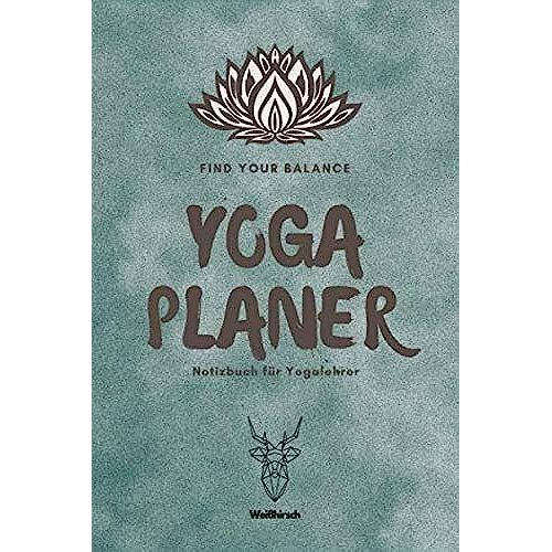 Find Your Balance - Yoga Planer - Notizbuch Für Yogalehrer: A5 Yoga Logbuch | Yoga Planer | Yoga Tagebuch | Meditationsbuch | Geschenkbuch Für ... Yogi, Yogini, Rishi, Männer Und Frauen