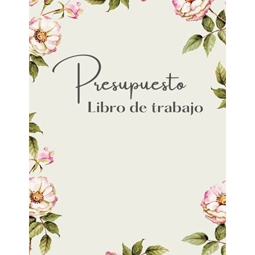Presupuesto Libro De Trabajo: Planificador Del Balance Del Hogar Y Cuaderno De Registro Del Organizador De La Factura Mensual | Seguimiento De Los Gastos De La Paga | Cubierta Premium