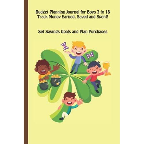 Budget Planning Journal For Boys 3 To 18: Track Money Earned, Saved And Spent!: Set Savings Goals And Plan Purchases