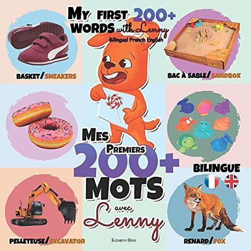 Mes 200+ Premiers Mots Avec Lenny Bilingue Français Anglais: Un Guide Merveilleux Pour Les Enfants De 1 À 3 Ans Pour Apprendre Leurs Premiers Mots / A ... Their First Words Bilingual French English