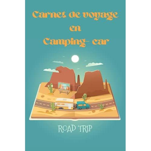 Carnet De Voyage En Camping- Car: Journal De Bord À Compléter Pour Organiser Vos Sortie Et Voyage Sur La Route En Camping-Car,Van, Combi Ou ... Voyages En Camping-Car- Un Cadeau À Offrir.