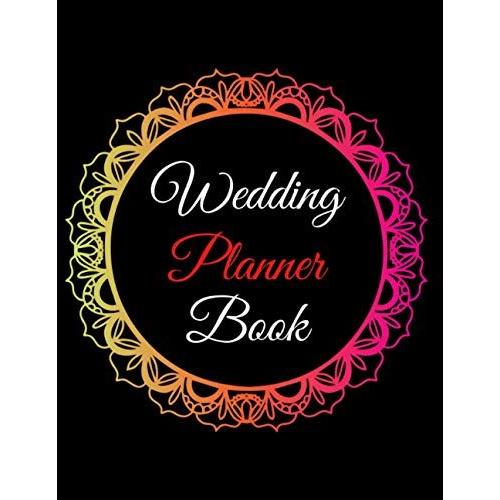 Wedding Planner Book: Wedding Planner For Bride To Be| The Complete Wedding Planner Checklist Book And Organizer Beautiful Cover Bridal Planning ... Do List, Expense Snapshots And Wedding Budget