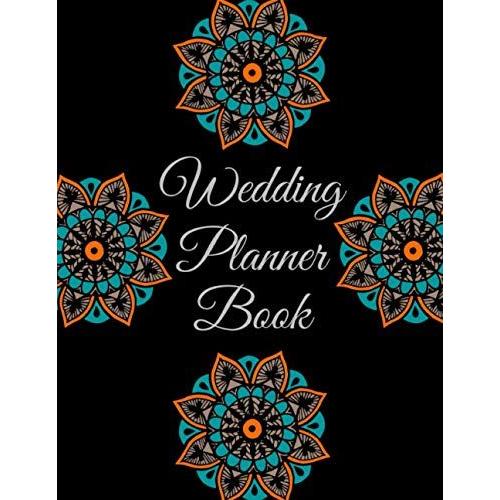 Wedding Planner Book: Wedding Planner For Bride To Be| The Complete Wedding Planner Book And Organizer Beautiful Cover Bridal Planning Checklist With ... Do List, Expense Snapshots And Wedding Budget