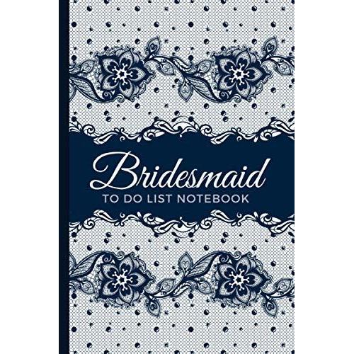 Bridesmaid To Do List Notebook: Vintage Navy Blue Floral Lace Garter Belt Art On Gray Theme / Checklist Planner / Event Planning Journal To Write In / ... Bridesmaid From Bride / Cute Card Alternative