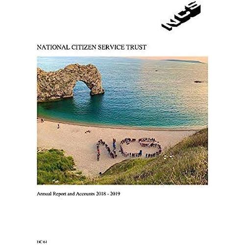 National Citizen Service Trust Annual Report And Accounts 2018 - 2019 (House Of Commons Paper) Hc 61