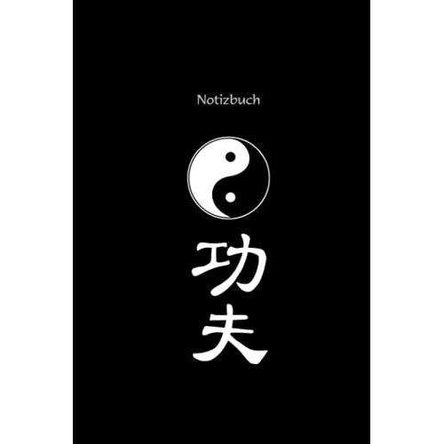 Notizbuch Mit Tao Symbol Yin Und Yang Und Kung Fu Kampfkunst Symbol Schriftzeichen: Tagebuch, Logbuch, Planer, Heft, Block