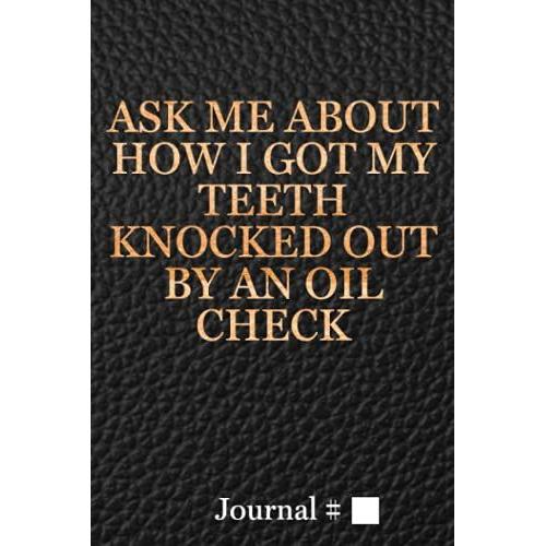 Ask Me About How I Got My Teeth Knocked Out By An Oil Check: Medium, Black, Lined Journal With Prompts. 60 Sessions. (Brazilian Jiu Jitsu Journals And Planners)