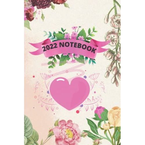 2022 Notebook: Writing Journal For Women - Floral Cover - 6 X 9 - White Lined Pages - Birthday And Valentines Day Notebook - 125 Pages - Matte Finish ... Bestfriend, Husband, Wife, Men- Soft Cover