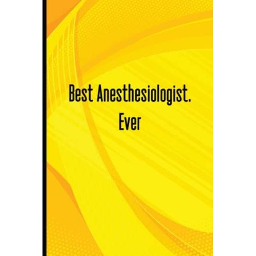 Best Anesthesiologist Ever: Coworker Notebook, Coworkers Gifts Sarcastic Humor. 110 Pages Funny Notebook For The Office (6x9 Inchs).