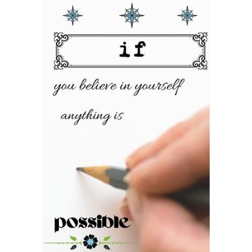 If You Believe In Yourself Anything Is Possible: Blank Lined Notebook To Write In For Notes| Funny Cute Gifts | 6 X 9 Inches ,110 Lined Pages