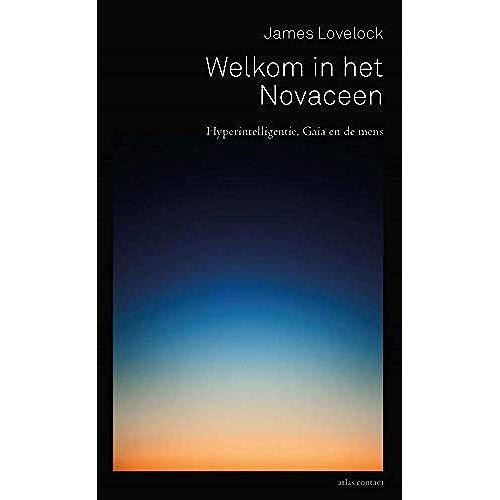 Welkom In Het Novaceen: Hyperintelligentie, Gaia En De Mens