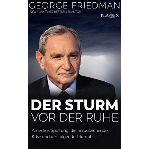 George Friedman: Der Sturm Vor Der Ruhe