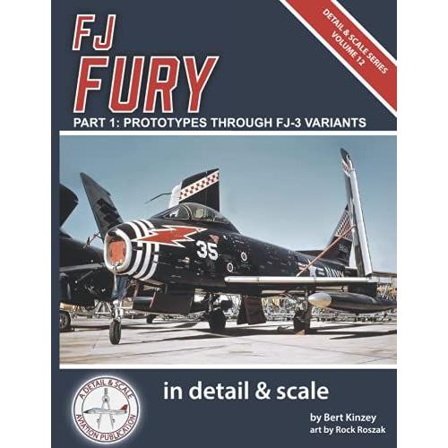 Fj Fury In Detail & Scale, Part 1: Prototypes Through Fj-3 Variants (Detail & Scale Series)
