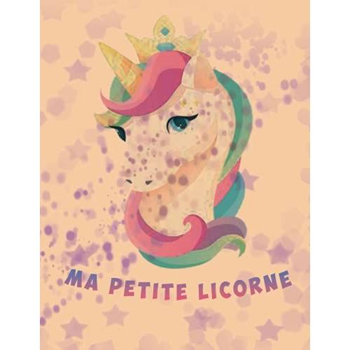 Ma Petite Licorne: Livre De Coloriage Pour Enfants De 4-8 Ans,Plus De 60 Pages À Colorier Avec De Belles Et Affectueuses Licornespour Les Filles !
