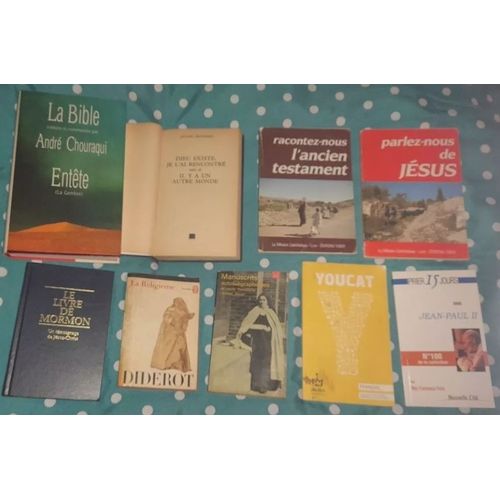 9 Livres La Bible + Raconte Nous L'ancien Testament + Parlons De Jésus + Le Livre De Mormon + La Religieuse Diderot + Manuscrit Sainte Thérèse + Youcat 2011 + Jean Paul 2 Numéro + Dieu Existe ......