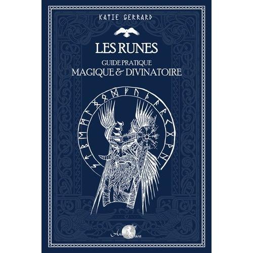 Les Runes - Guide Pratique Magique & Divinatoire