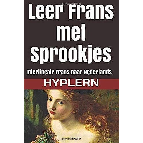 Leer Frans Met Sprookjes: Interlineair Frans Naar Nederlands