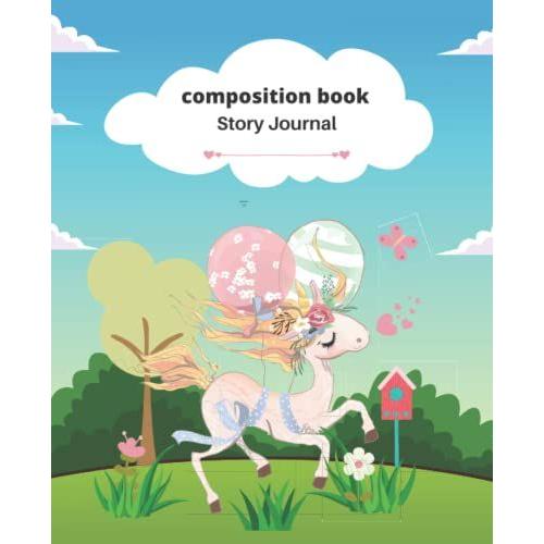 Composition Notebook With Picture Space. Cute Unicorn Design. Grades K-2. School Exercise Book 100 Story Pages (Draw And Write Journal For Kids) 7.5 X 9.25 In. Paperback