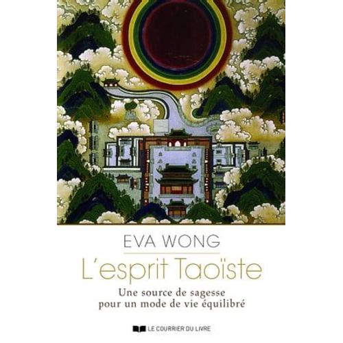 L'esprit Taoiste - Une Source De Sagesse Pour Un Mode Devie Équilibré