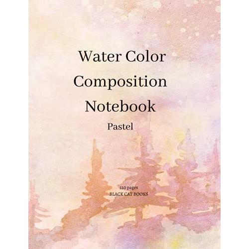 Water Color Composition Notebook: Pastel 120 Pages