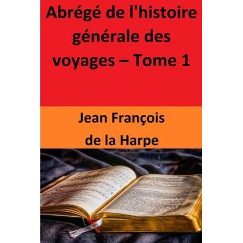 Abrégé De L'histoire Générale Des Voyages - Tome 1