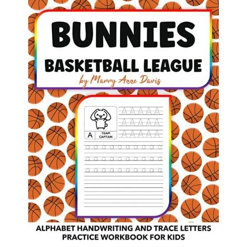 Bunnies Basketball League Alphabet Handwriting And Trace Letters Practice Workbook For Kids: Make Learning Fun Before Going Back To School (Alphabet Handwriting And Trace Letters For Kids)