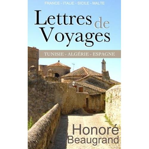 Lettres De Voyages - France, Italie, Sicile, Malte, Tunisie, Algérie, Espagne