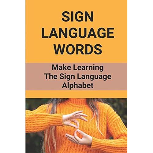 Sign Language Words: Make Learning The Sign Language Alphabet: Sign Language