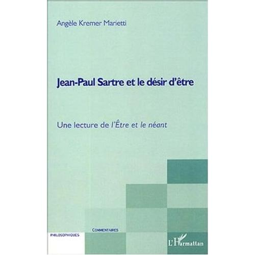 Jean-Paul Sartre Et Le Désir D'être: Une Lecture De L'etre Et Le Néant