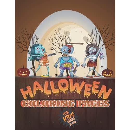 Halloween Coloring Book For Kids: Cute Spooky And Scary Things Like Jack-O-Lanterns Ghosts Witches Haunted Houses Monsters Grave And More Stress Relief And Relaxation Awesome Gift Idea For Men Women
