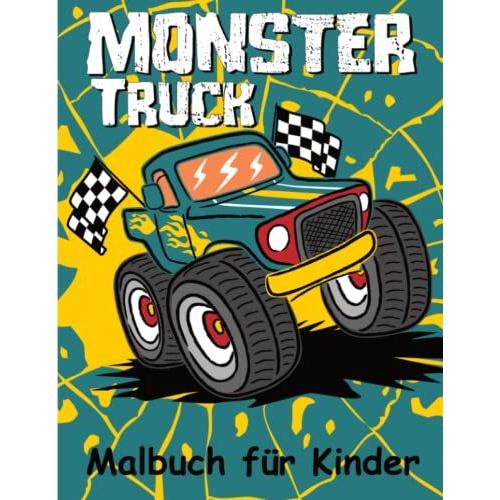 Monstertruck Malbuch: Eine Fantastische Sammlung Von Großen Monstertrucks Für Kinder Zum Ausmalen