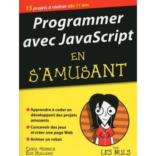 Programmer Avec Javascript En S'amusant Pour Les Nuls