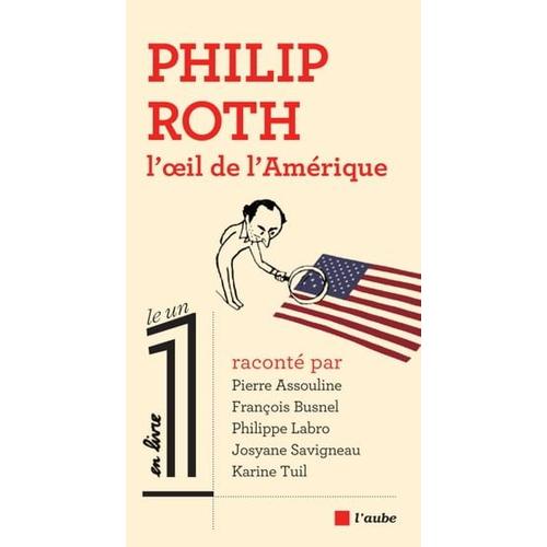 Philip Roth, L'oeil De L'amérique