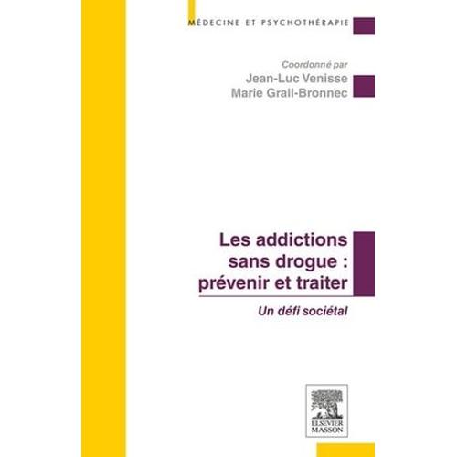 Les Addictions Sans Drogue : Prévenir Et Traiter