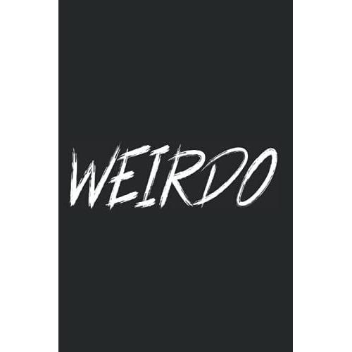 Weirdo: Notizbuch Für Weirdo Anders Besonders Emo Goth Punk Nerd Weird (Liniert, 15 X 23 Cm, 120 Linierte Seiten, 6" X 9") Weirdo Sprüche Für Andersdenkende