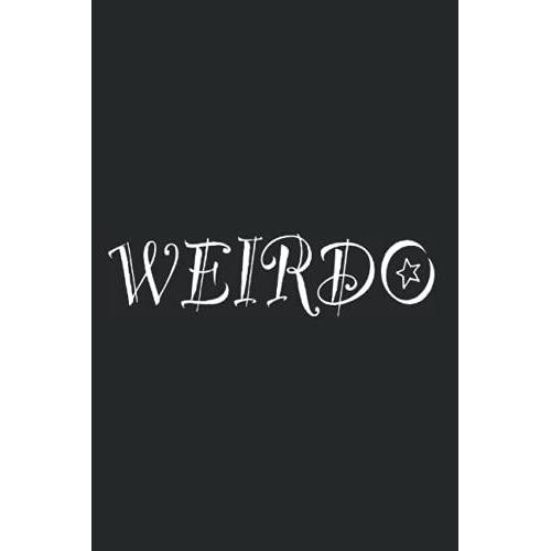 Weirdo: Notizbuch Für Weirdo Anders Besonders Emo Goth Punk Nerd Weird (Liniert, 15 X 23 Cm, 120 Linierte Seiten, 6" X 9") Weirdo Sprüche Für Andersdenkende