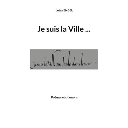 Je Suis La Ville Qui Hurle Dans Le Noir