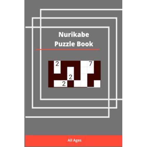 Nurikabe Puzzle Book All Ages: Great Puzzles Book For Brain Activity/ Adults, Young, Kids/ 6"X 9"/ 104 Pages (50 Puzzles With 50 Related Solutions)