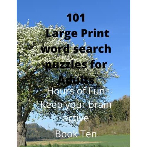 101 Large Print Word Search Puzzles For Adults: Book Ten Of Ten Hours Of Fun Keep Your Brain Active 101 Large Print Mixed Themed Word Search For Seniors 8.5x11"