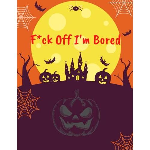 F*Ck Off I'm Bored: Best Ideal Haloween Gift For Your Loved Once | Sudoku Game Activity Book For Inmates In Jail Or Prison To Survive The Stress | ... And Healing For Your Inmates And Loved Ones