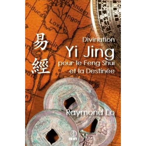 Divination Yi Jing Pour Le Feng Shui Et La Destinée