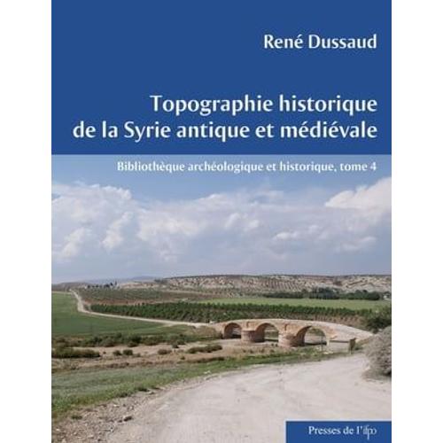 Topographie Historique De La Syrie Antique Et Médiévale