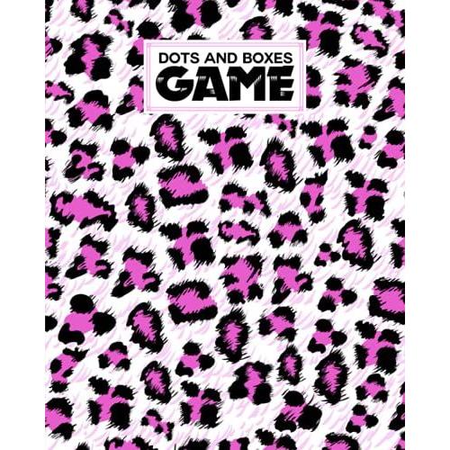 Dots And Boxes Game: Premium Pink Leopard Cover Dots And Boxes Game, A Classic Strategy Game - Large And Small Playing Squares, 120 Pages, Size 8" X 10" By Tim Gross