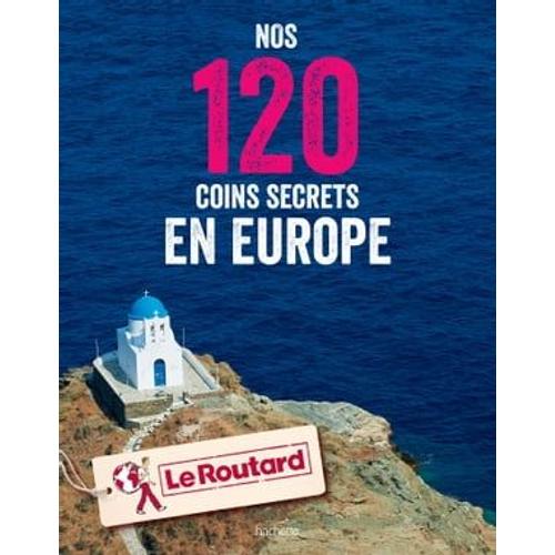 Nos 120 Coins Secrets En Europe
