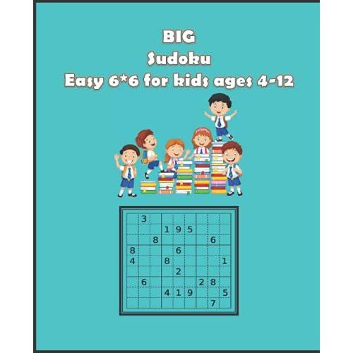 Big Sudoku Easy 6*6 For Kids Ages 4-12: Sudoku So Easy For Kids, With Square 6*6, Books Sudoku Puzzle For Children