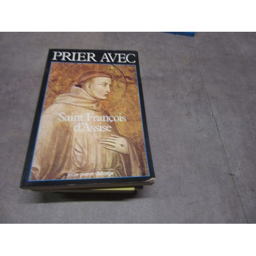 Prier Avec Saint Francois D Assise Par Jean Pierre Delarge Editions Delarge 1981