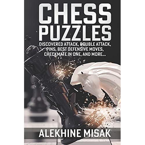 Chess Puzzles: Discovered Attack, Double Attack, Pins, Best Defensive Moves, Checkmate In One And More