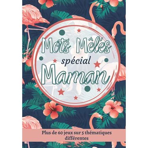 Mots Mêlés Spécial Maman: Grilles De Jeux Personnalisées Dédiées Aux Mamans | Sudoku Sur Plusieurs Thèmes Animaux , Villes De France , Cuisine , ... Original Pour Noel Ou La Fête Des Mères